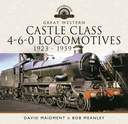 Locomotoras 4-6-0 de la clase Castle de Great Western - 1923 - 1959 - Great Western Castle Class 4-6-0 Locomotives - 1923 - 1959