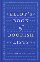 Eliot's Book of Bookish Lists - Una chispeante miscelánea de listas literarias - Eliot's Book of Bookish Lists - A sparkling miscellany of literary lists