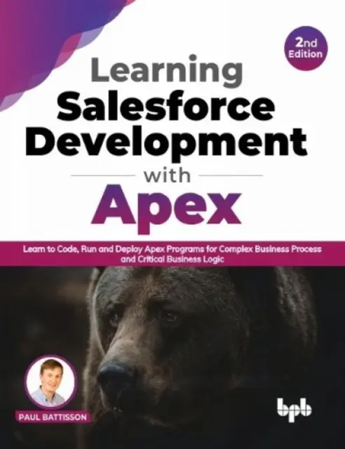 Aprendizaje de desarrollo de Salesforce con Apex - Aprenda a codificar, ejecutar e implementar programas Apex para procesos empresariales complejos y lógica empresarial crítica - Learning Salesforce Development with Apex - Learn to Code, Run and Deploy Apex Programs for Complex Business Process and Critical Business Logic