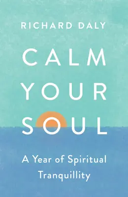 Calma tu alma: Un año de tranquilidad espiritual - Calm Your Soul: A Year of Spiritual Tranquillity