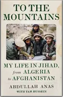 A las montañas - Mi vida en la Yihad, de Argelia a Afganistán - To the Mountains - My Life in Jihad, from Algeria to Afghanistan