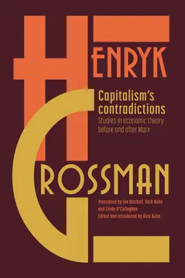 Las contradicciones del capitalismo: Estudios sobre el pensamiento económico antes y después de Marx - Capitalism's Contradictions: Studies of Economic Thought Before and After Marx