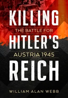 Matar al Reich de Hitler: La batalla por Austria 1945 - Killing Hitler's Reich: The Battle for Austria 1945