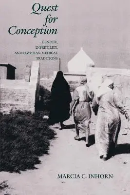 En busca de la concepción: Género, infertilidad y tradiciones médicas egipcias - Quest for Conception: Gender, Infertility, and Egyptian Medical Traditions