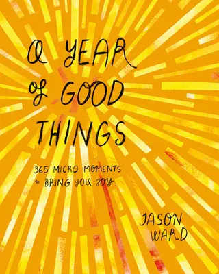 Year of Good Things - 365 micromomentos para la alegría - Year of Good Things - 365 micro-moments to bring you joy