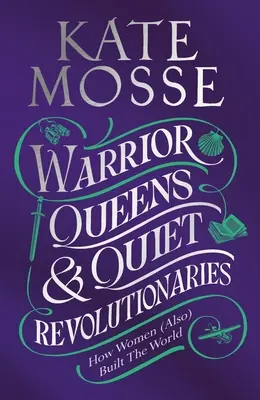 Reinas guerreras y revolucionarias silenciosas - Warrior Queens & Quiet Revolutionaries