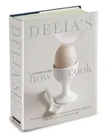 Delia's Complete How To Cook - Una guía para principiantes y una colección de recetas probadas para toda la vida - Delia's Complete How To Cook - Both a guide for beginners and a tried & tested recipe collection for life