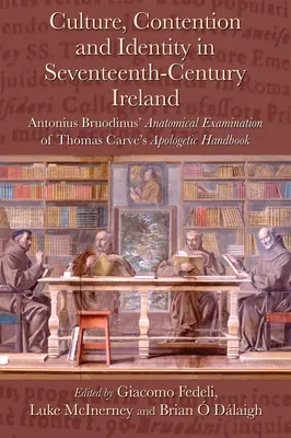 Cultura, conflicto e identidad en la Irlanda del siglo XVII: El examen anatómico de Antonius Bruodinus del manual apologético de Thomas Carve - Culture, Contention and Identity in Seventeenth-Century Ireland: Antonius Bruodinus' Anatomical Examination of Thomas Carve's Apologetic Handbook