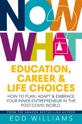 ¿Y ahora qué? - Opciones educativas, profesionales y vitales: Cómo planificar, adaptarte y abrazar a tu emprendedor interior en el mundo postcovita. - Now What? - Education, Career and Life choices: How to plan, adapt and embrace your inner entrepreneur in the post-covid world.