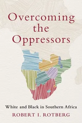 Vencer a los opresores: Blancos y negros en África Austral - Overcoming the Oppressors: White and Black in Southern Africa