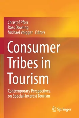 Tribus de consumidores en el turismo: Perspectivas contemporáneas del turismo de intereses especiales - Consumer Tribes in Tourism: Contemporary Perspectives on Special-Interest Tourism