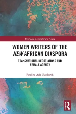 Escritoras de la nueva diáspora africana: negociaciones transnacionales y agencia femenina - Women Writers of the New African Diaspora: Transnational Negotiations and Female Agency