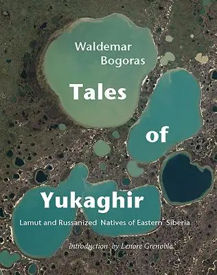 Cuentos de Yukaghir: Lamut y los nativos rusificados de Siberia oriental - Tales of Yukaghir: Lamut and Russianized Natives of Eastern Siberia