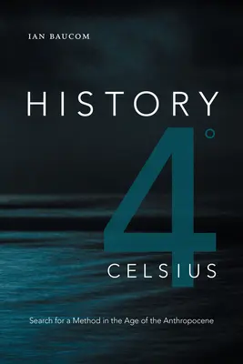 Historia 4 Celsius: En busca de un método en la era del Antropoceno - History 4 Celsius: Search for a Method in the Age of the Anthropocene