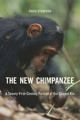 El nuevo chimpancé: Un retrato del siglo XXI de nuestro pariente más cercano - The New Chimpanzee: A Twenty-First-Century Portrait of Our Closest Kin