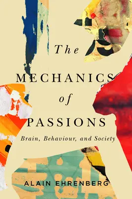 La mecánica de la pasión: Cerebro, comportamiento y sociedad - The Mechanics of Passion: Brain, Behaviour, and Society