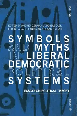 Símbolos y mitos en los sistemas políticos democráticos liberales: Ensayos de teoría política - Symbols and Myths in Liberal Democratic Political Systems: Essays on Political Theory