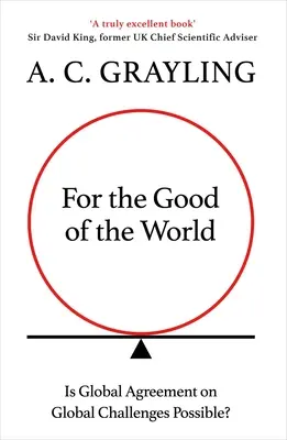 Por el bien del mundo: Por qué las crisis de nuestro planeta requieren ya un acuerdo mundial - For the Good of the World: Why Our Planet's Crises Need Global Agreement Now