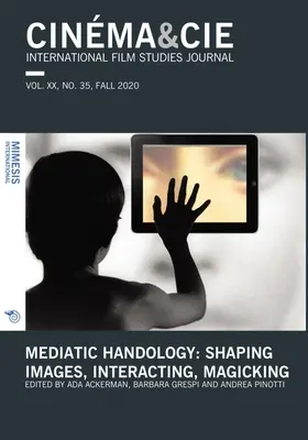 Mediatic Handology: Dar forma a las imágenes, interactuar, hacer magia - Mediatic Handology: Shaping Images, Interacting, Magicking