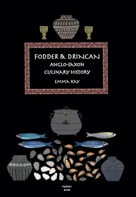 Forraje y Drincan: Historia culinaria anglosajona - Fodder & Drincan: Anglo-Saxon Culinary History