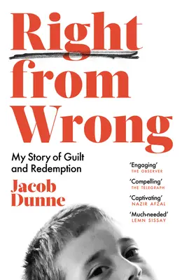 Lo bueno y lo malo: Mi historia de culpa y redención - Right from Wrong: My Story of Guilt and Redemption