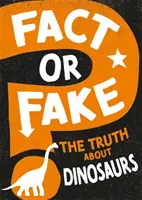 ¿Verdad o mentira? La verdad sobre los dinosaurios - Fact or Fake?: The Truth About Dinosaurs