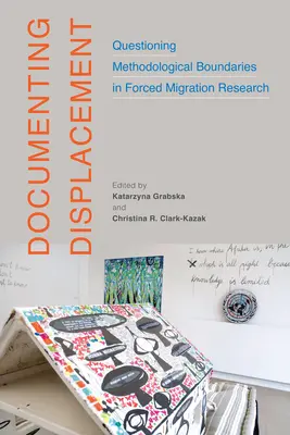 Documentar el desplazamiento: Cuestionando los límites metodológicos en la investigación sobre la migración forzada Volumen 7 - Documenting Displacement: Questioning Methodological Boundaries in Forced Migration Research Volume 7