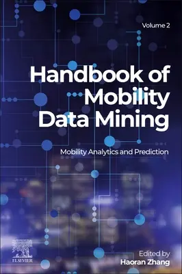 Handbook of Mobility Data Mining, Volume 2: Mobility Analytics and Prediction (Manual de minería de datos de movilidad, volumen 2: Análisis y predicción de la movilidad) - Handbook of Mobility Data Mining, Volume 2: Mobility Analytics and Prediction