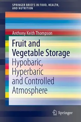 Almacenamiento de Frutas y Hortalizas: Atmósfera hipobárica, hiperbárica y controlada - Fruit and Vegetable Storage: Hypobaric, Hyperbaric and Controlled Atmosphere