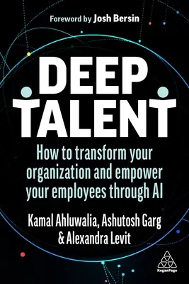 Deep Talent: Cómo transformar su organización y potenciar a sus empleados a través de la IA - Deep Talent: How to Transform Your Organization and Empower Your Employees Through AI