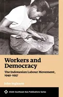 Trabajadores y democracia - El movimiento obrero indonesio, 1949-1957 - Workers and Democracy - The Indonesian Labour Movement, 1949-1957