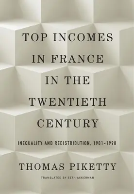 Las rentas más altas en Francia en el siglo XX: Desigualdad y redistribución, 1901-1998 - Top Incomes in France in the Twentieth Century: Inequality and Redistribution, 1901-1998