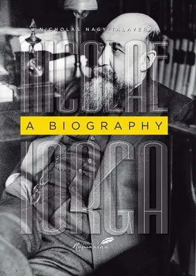 Nicolae Iorga: Una biografía - Nicolae Iorga: A Biography