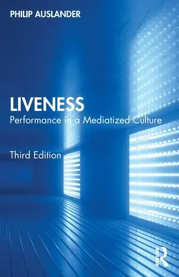 Liveness: Rendimiento en una cultura mediatizada - Liveness: Performance in a Mediatized Culture