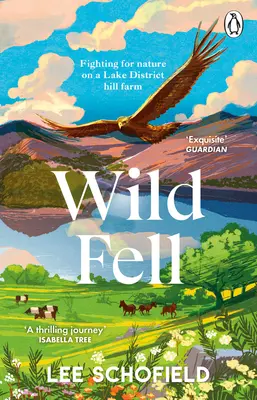 Wild Fell: La lucha por la naturaleza en una granja de montaña del Distrito de los Lagos - Wild Fell: Fighting for Nature on a Lake District Hill Farm