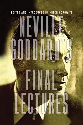 Conferencias finales de Neville Goddard - Neville Goddard's Final Lectures