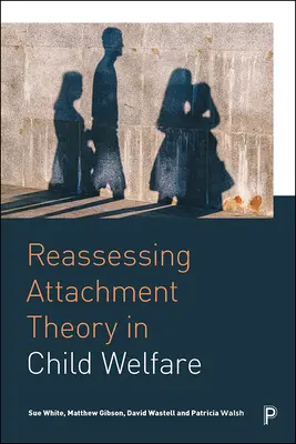 Reevaluación de la teoría del apego en el bienestar infantil - Reassessing Attachment Theory in Child Welfare