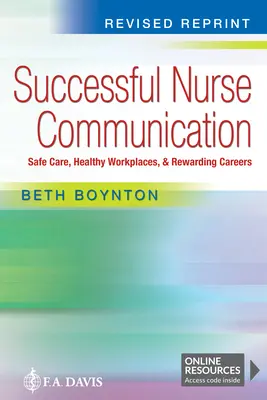 Comunicación enfermera exitosa Reimpresión revisada: Cuidados seguros, lugares de trabajo saludables y carreras gratificantes - Successful Nurse Communication Revised Reprint: Safe Care, Healthy Workplaces & Rewarding Careers
