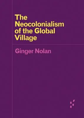 El neocolonialismo de la aldea global - The Neocolonialism of the Global Village