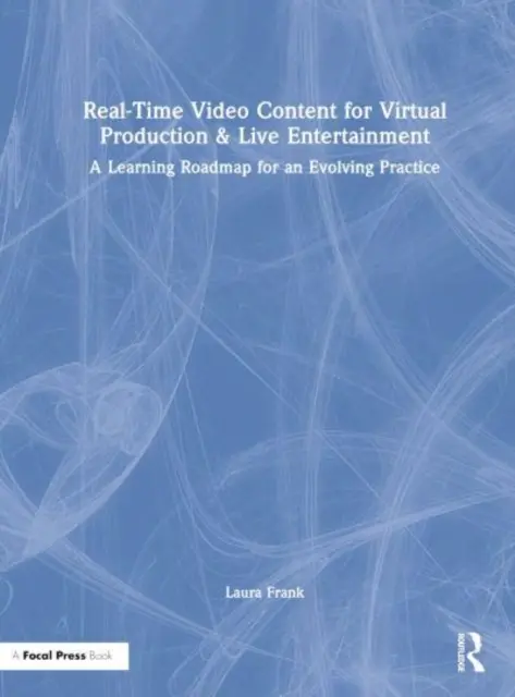 Contenidos de vídeo en tiempo real para la producción virtual y el entretenimiento en directo: Una hoja de ruta de aprendizaje para una práctica en evolución - Real-Time Video Content for Virtual Production & Live Entertainment: A Learning Roadmap for an Evolving Practice