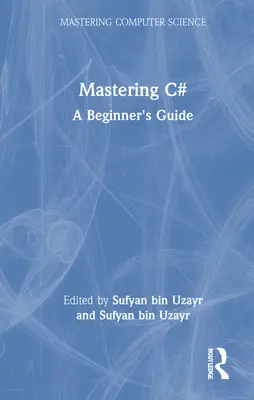 Dominio de C#: Guía para principiantes - Mastering C#: A Beginner's Guide