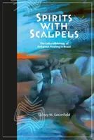 Espíritus con bisturíes: La biología cultural de la curación religiosa en Brasil - Spirits with Scalpels: The Cultural Biology of Religious Healing in Brazil