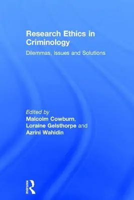 Ética de la investigación en criminología: Dilemas, problemas y soluciones - Research Ethics in Criminology: Dilemmas, Issues and Solutions