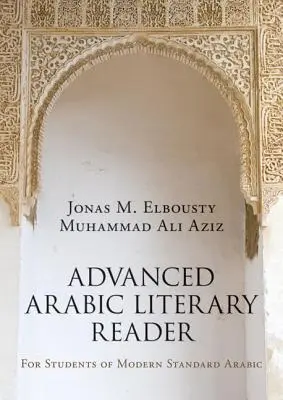 Lector literario de árabe avanzado: Para estudiantes de árabe moderno estándar - Advanced Arabic Literary Reader: For Students of Modern Standard Arabic