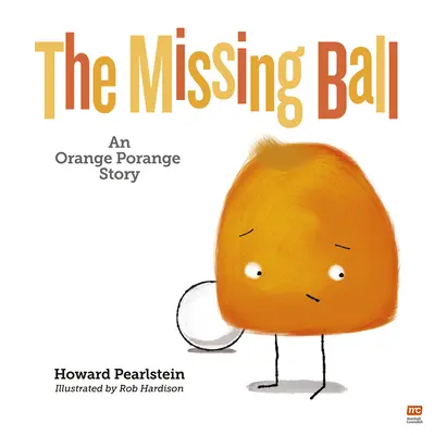 La Pelota Perdida: Una Historia De Orange Porange - The Missing Ball: An Orange Porange Story