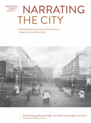 Narrar la ciudad: Representaciones mediadas de arquitectura, formas urbanas y vida social - Narrating the City: Mediated Representations of Architecture, Urban Forms and Social Life