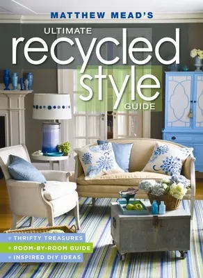 La guía definitiva de estilo reciclado de Matthew Mead - Matthew Mead's Ultimate Recycled Style Guide