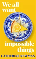 We All Want Impossible Things - Para los fans de Nora Ephron, una historia cálida, divertida y profundamente conmovedora sobre la amistad en su versión más imperfecta y radiante. - We All Want Impossible Things - For fans of Nora Ephron, a warm, funny and deeply moving story of friendship at its imperfect and radiant best