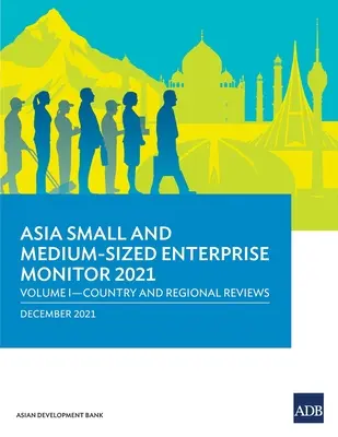 Asia Small and Medium-Sized Enterprise Monitor 2021: Volume I - Country and Regional Reviews