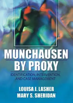 Munchausen por poderes: Identificación, intervención y tratamiento de casos - Munchausen by Proxy: Identification, Intervention, and Case Management